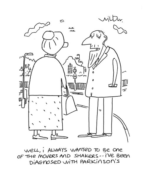 'Well I always wanted to be one of the movers and shakers...I've been diagnosed with Parkinson's.'