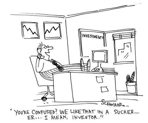 'You're confused?  We like that in a sucker...er...I mean, investor.'
