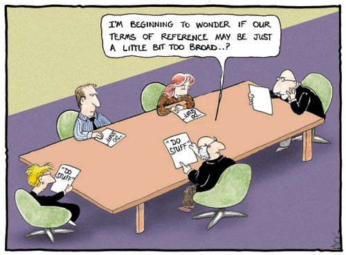 I'm beginning to wonder if our terms of reference may be just a little bit too broad?'