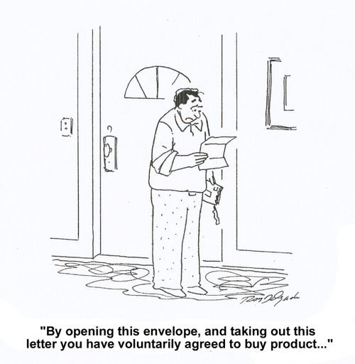 'By opening this envelope, and taking out this letter you have voluntarily agreed to buy product...'