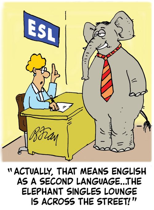 'Actually, that means English as a second language...the elephant singles bar is across the street!'