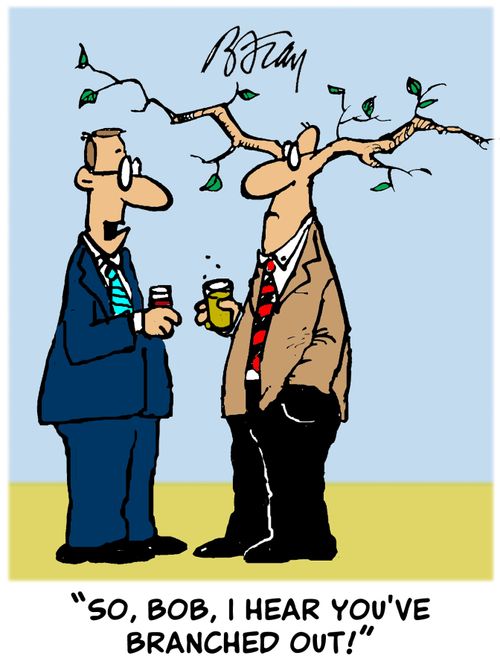 'So, Bob, I hear you've branched out!'