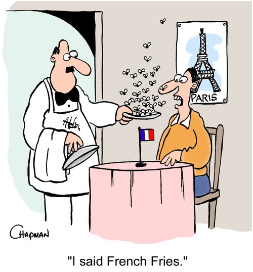 'I said French Fries.'