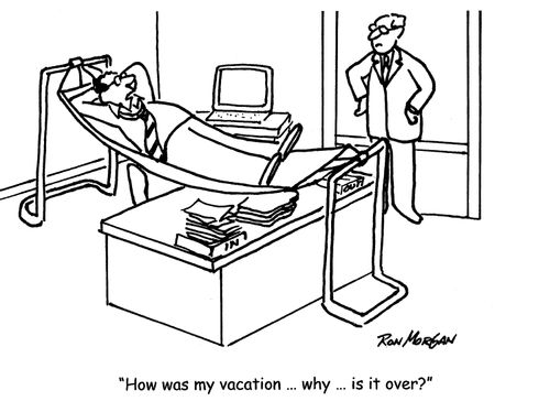 'How was my vacation ... why ... is it over?'