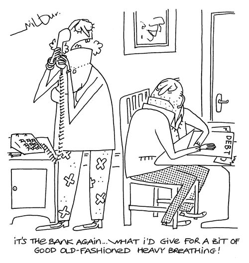 'It's the bank again... What I'd give for a bit of good old-fashioned heavy breathing!'
