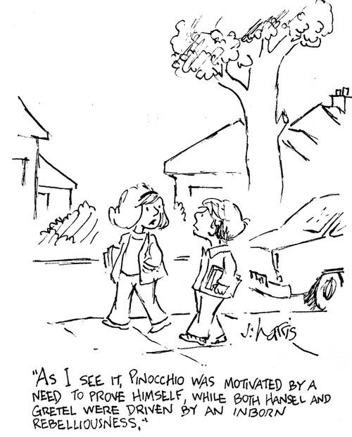 'As I see it, Pinocchio was motivated by a need to prove himself, while both Hansel and Gretel were driven by an inborn rebelliousness.'