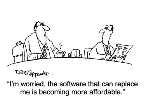 'I'm worried, the software that can replace me is becoming more affordable.'