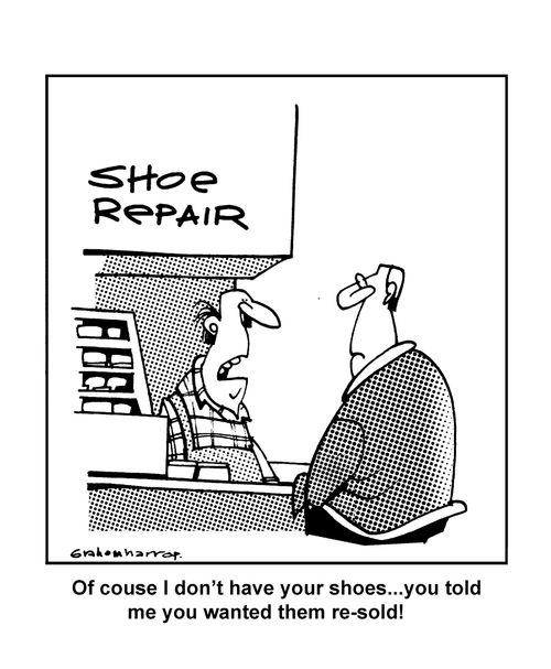"Of course I don't have your shoes...you told me you wanted them re-sold."