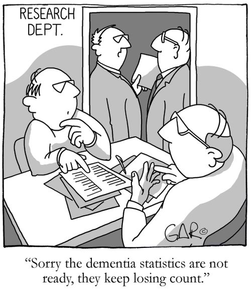 Sorry the dementia statistics are not ready, they keep losing count.'