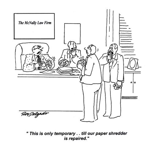 'This is only temporary. . . till our paper shredder is repaired.'