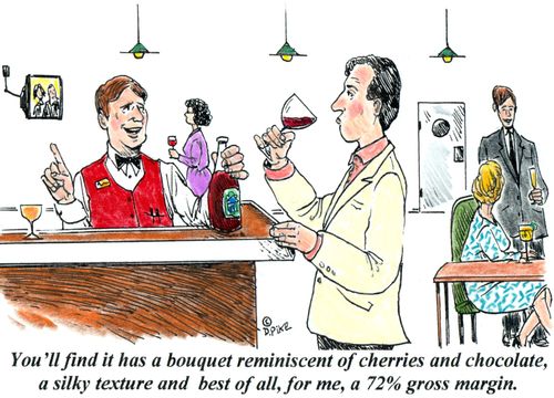 'You'll find it has a bouquet reminiscent of cherries and chocolate, a silky texture and best of all, for me, a 72% gross margin.'