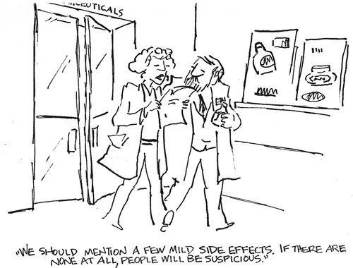 'We should mention a few mild side effects.  If here are none at all, people will be suspicious.'