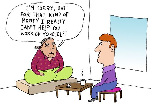 'I'm sorry, but for that kind of money I really can't help you work on yourself.'