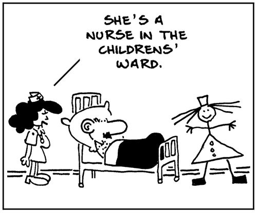 'She's a nurse in the childrens' ward.'