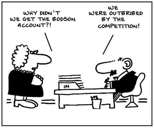 'Why didn't we get the Bodson account?' - 'We were outbribed by the competition.'