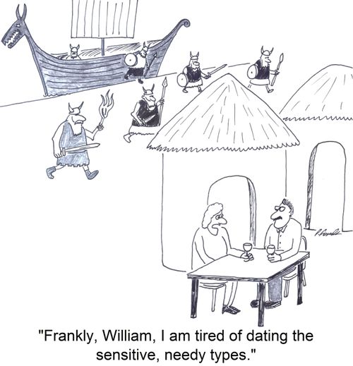 'Frankly, William, I am tired of dating the sensitive, needy types.'