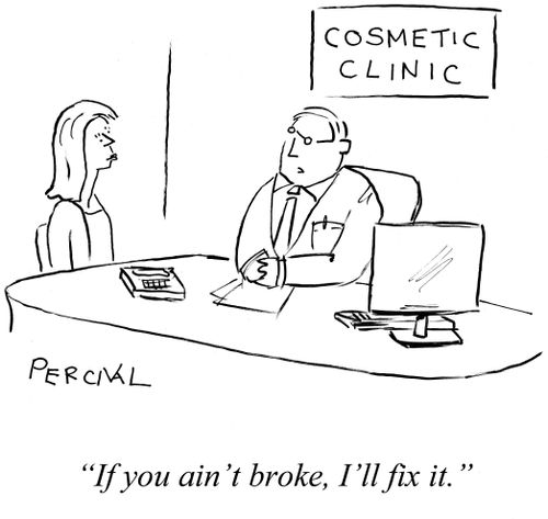 'If you ain't broke, I'll fix it.'