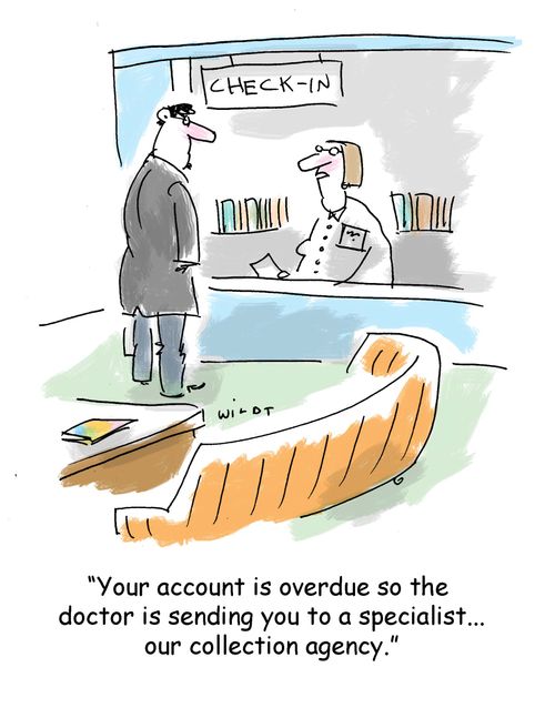 'Your account is overdue so the doctor is sending you to a specialist...our collection agency.'