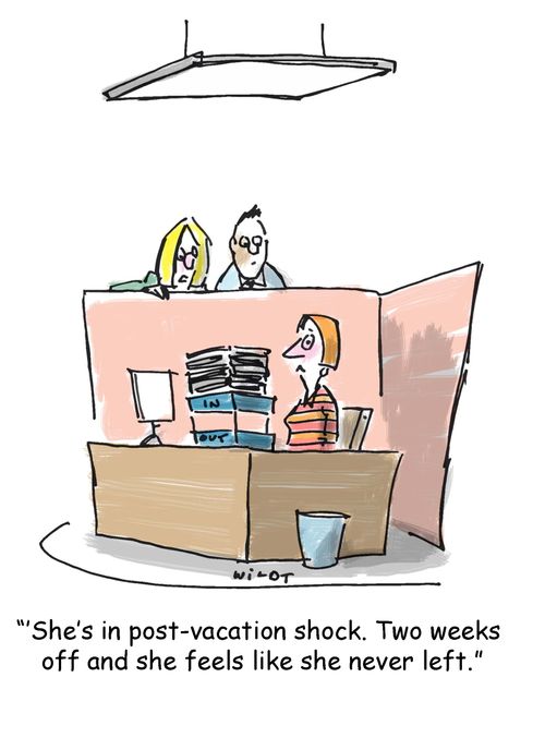 'She's in post-vacation shock. Two weeks off and she feels like she never left.'