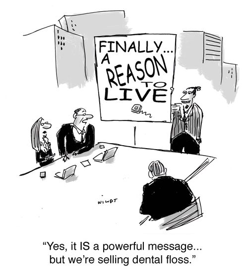 'Yes, it IS a powerful message....but we're selling dental floss.'