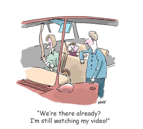 'We're there already? I'm still watching my video!'
