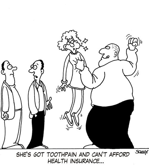 'She's got toothpain and can't afford health insurance...'