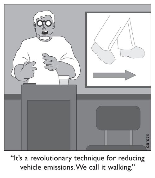 'It's a revolutionary technique for reducing vehicle emissions. We call it walking.'