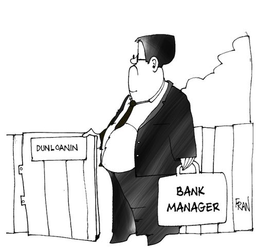 Dunloanin...bank manager.