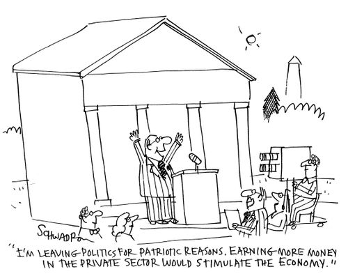 'I'm leaving politics for patriotic reasons. Earning more money in the private sector would stimulate the economy.'
