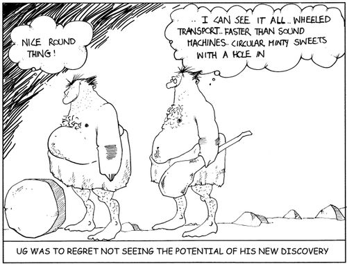 Ug was to regret not seeing the potential of his new discovery.