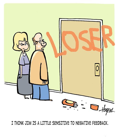 'I think Jim is a little sensitive to negative feedback.'