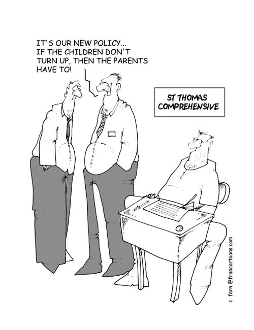 "It's our new policy ,if the children don't turn up then the parent's have to!"