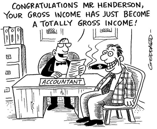 'Congratulations, Mr Henderson, Your gross income has just become a totally gross income!'