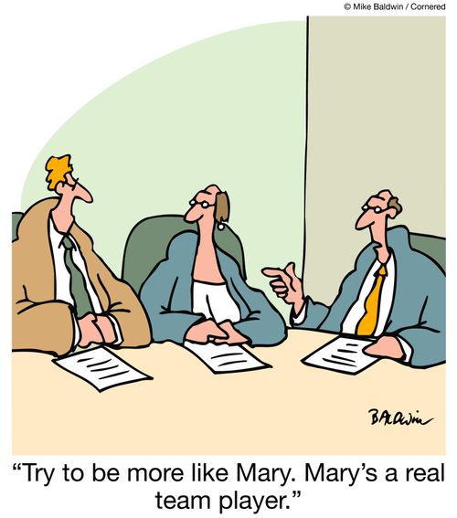 "Try to be more like Mary. Mary's a real team player."