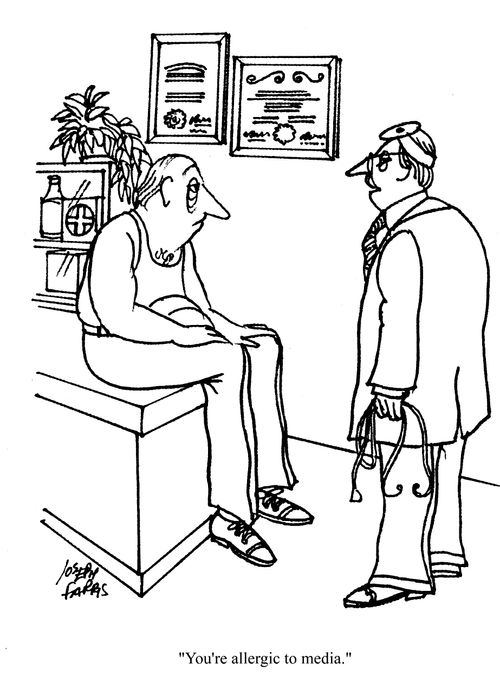 'You're allergic to media.'