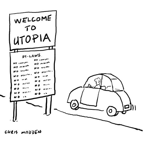 Utopia - a necessarily restrictive  and conformist social structure.