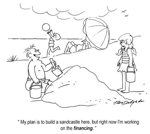 'My plan is to build a sandcastle here, but right now I'm working on the financing.'