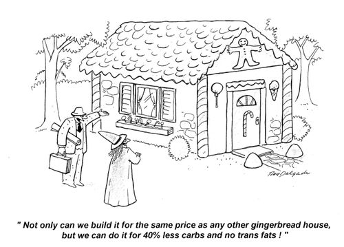 'Not only can we build it for the same price as any gingerbread house, but we can do it for 40% less carbs and no trans fats!'
