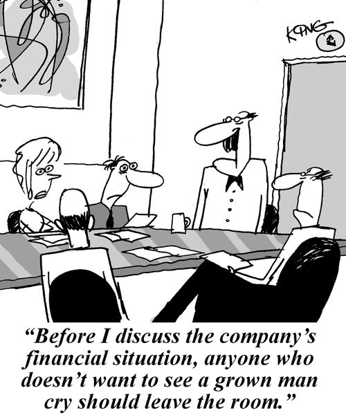 'Before I discuss the company's financial situation, anyone who doesn't want to see a grown man cry should leave the room.'