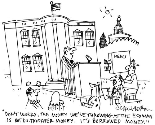 'Don't worry, the money we're throwing at the economy is not US taxpayer money. It's borrowed money.'