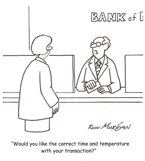 'Would you like the correct time and temperature with your transaction?'