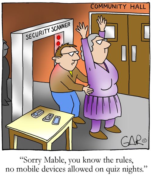 Sorry Mable, you know the rules, no mobile devices allowed on quiz nights.