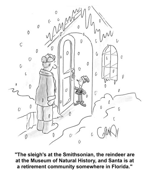 'The sleigh's at the Smithsonian, the reindeer are at the museum of natural history, and Santa is at a retirement community somewhere in Florida.'