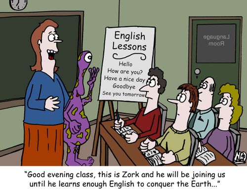 A teacher introduces the new student to the class - he's an alien - 'Good evening class, this is Zork and he will be joining us until he learns enough English to conquer the Earth...'