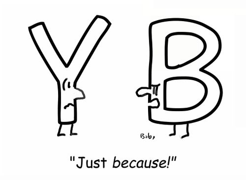 'Just because!'