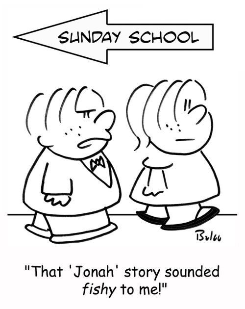 'That 'Jonah' story sounded FISHY to me!'
