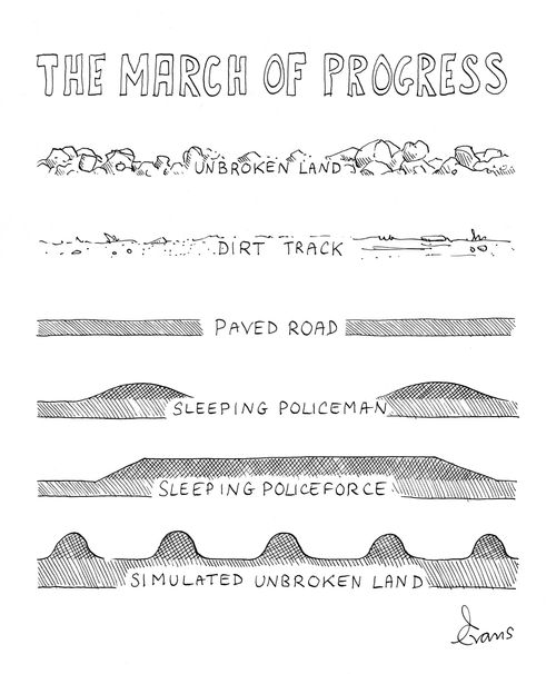 The March of Progress; Unbroken land, dirt track, paved road, sleeping policemen, sleeping policeforce, simulated unbroken land.