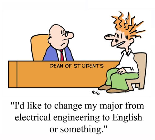 'I'd like to change my major from electrical engineering to English or something.'