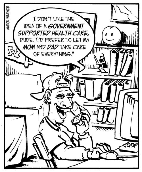 'I don't like the idea of a government supported health care, dude. I'd prefer to let my mom and dad take care of everything.'