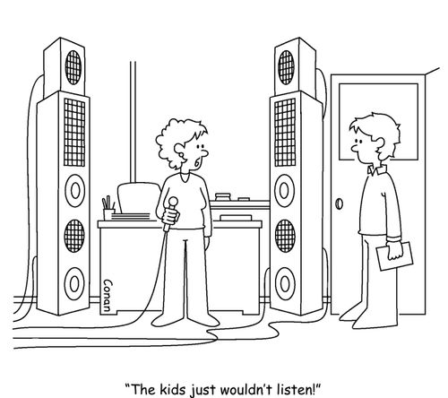 "The kids just wouldn't listen!"